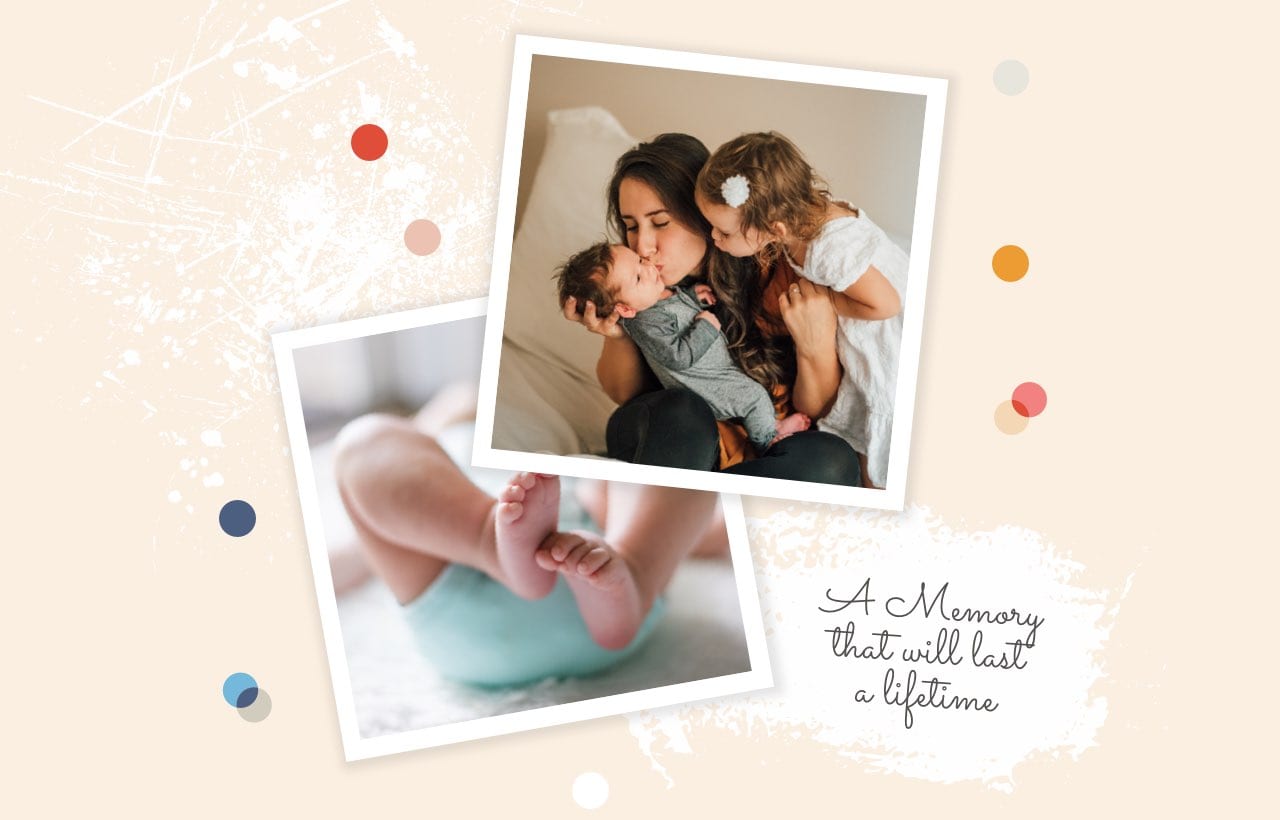 Two photos: one shows a woman and girl kissing a baby; the other is a close-up of a baby's feet. Text reads, "A Memory that will last a lifetime.